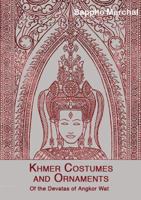 Khmer Costumes & Ornaments: After the Devata of Angkor Wat 9745240575 Book Cover
