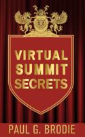 Virtual Summit Secrets: Simple Steps to Create Your Own Virtual Summit, Build Relationships, and Increase Authority 1734805382 Book Cover