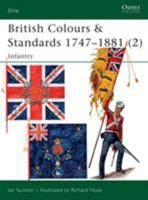 British Colours & Standards 1747-1881 (2): Infantry (Elite) 1841762016 Book Cover