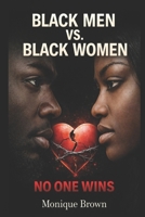 Black Men vs. Black Women: No One Wins B0FR32B4YZ Book Cover