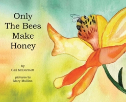 Only The Bees Make Honey 1964852765 Book Cover
