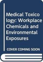 Medical Toxicology: Workplace Chemicals and Environmental Exposures 0471727598 Book Cover