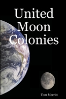 United Moon Colonies 1304489094 Book Cover
