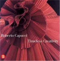 Roberto Capucci: Timeless Creativity 8884910285 Book Cover