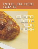 ¡Chapo! Dieta Con Fibra 1730797873 Book Cover