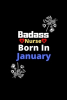 Badass Nurse Are Born In January: The best Gift Nurses are born in January journal 167636854X Book Cover