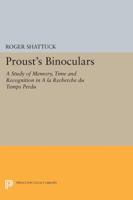 Proust's Binoculars: A Study of Memory, Time and Recognition in a La Recherche Du Temps Perdu 0691014035 Book Cover