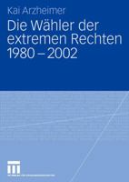 Die Wahler Der Extremen Rechten 1980 - 2002 3531160656 Book Cover