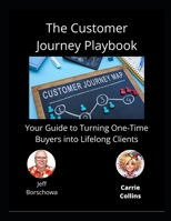 The Customer Journey Playbook: Your Guide to Turning One-Time Buyers into Lifelong Clients B0DXKJ7GSH Book Cover