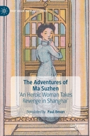 The Adventures of Ma Suzhen: 'An Heroic Woman Takes Revenge in Shanghai' (East Asian Popular Culture) 3030890341 Book Cover