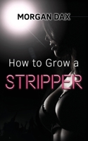 How to Grow a Stripper 1999277023 Book Cover