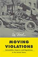 Moving Violations: Automobiles, Experts, and Regulations in the United States 1421429659 Book Cover