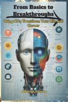 From Basics to Breakthroughs: Using AI to Transform Your Life and Career B0DVSKRLTP Book Cover