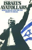 Israel's Ayatollahs: Meir Kahane and The Far Right in Israel 0863560547 Book Cover