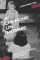 Je Cherche Un Homme: L'�ducation Scolaire � l'Usage de la Personnalit� 165318728X Book Cover