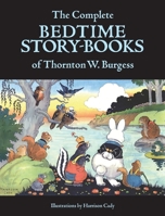 The Complete Bedtime Story-Books of Thornton W. Burgess 1434105148 Book Cover