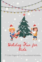 Holiday Fun for Kids: Holiday Fun for Kids 75 pages of Coloring, Math, Counting and More. B09FC6F2V2 Book Cover