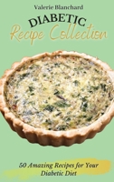 Diabetic Recipe Collection: 50 Amazing Recipes for Your Diabetic Diet 1802777652 Book Cover