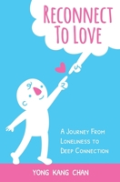 Reconnect to Love: A Journey From Loneliness to Deep Connection (Spiritual Love) 9811465207 Book Cover