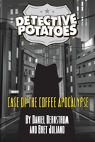 Detective Potatoes: Case of the Coffee Apocalypse B0C38RTJSM Book Cover