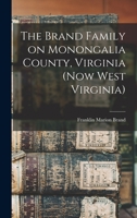 The Brand Family on Monongalia County, Virginia 1015756166 Book Cover