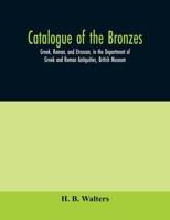 Catalogue of the bronzes, Greek, Roman, and Etruscan, in the Department of Greek and Roman Antiquities, British Museum 9354010121 Book Cover