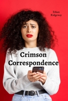 Crimson Correspondence: A love story blooming across continents and centuries revealed in stolen missives B0F2NZWSGH Book Cover