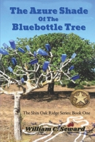 The Azure Shade of the Bluebottle Tree: Book One of the Shin Oak Ridge Mysteries B0D1TMD9ZJ Book Cover