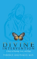 Divine Intervention: a Story of Healing, Love, and Hope B0C12D3DNR Book Cover