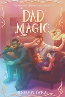 Dad Magic: The Monarch Children Saga: Book one 0975622625 Book Cover
