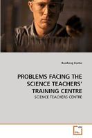 PROBLEMS FACING THE SCIENCE TEACHERS? TRAINING CENTRE: SCIENCE TEACHERS CENTRE 3639223551 Book Cover