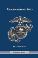 Remembering Iwo: A PERSONAL MEMOIR 0595301908 Book Cover