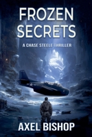 Frozen Secrets (A Chase Steele Thriller) B0GW125GMJ Book Cover