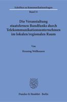 Die Veranstaltung Staatsfernen Rundfunks Durch Telekommunikationsunternehmen Im Lokalen / Regionalen Raum: Eine Untersuchung Zu Einer Beteiligung Von 3428147081 Book Cover