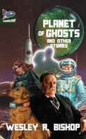 Planet of Ghosts and Other Stories 1951393538 Book Cover