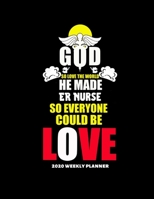 GOD SO LOVE THE WORLD HE MADE ER NURSE SO EVERYONE COULD BE LOVE: Improve your Personal & Business Time Management with this Organizer, Activity Planner (Jan 1 / Dec 31 - 133 Pages) 1672043549 Book Cover