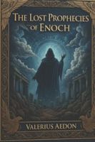 THE LOST PROPHECIES OF ENOCH B0G3KQGRKH Book Cover