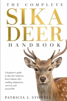 THE COMPLETE SIKA DEER HANDBOOK: A beginner’s guide to sika deer behavior, forest habitat, diet, ruttling, adaptations, survival, and natural life B0H6JCYS8Q Book Cover