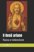 Il Gesù ariano: Razza e redenzione (I Mille Volti di Cristo) (Italian Edition) B0FGXS3SQS Book Cover