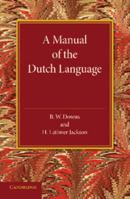 A Manual of the Dutch Language 1377044785 Book Cover