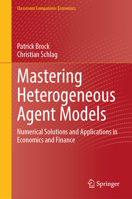 Mastering Heterogeneous Agent Models: Numerical Solutions and Applications in Economics and Finance (Classroom Companion: Economics) 3032315182 Book Cover