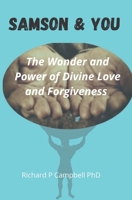 Samson And You: The Wonder & Power of Divine Love & Forgiveness B095GPCXPP Book Cover