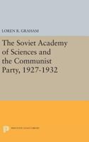 Soviet Academy of Sciences and the Communist Party, 1927-32 (Stud. of Russian Inst.) 0691622841 Book Cover
