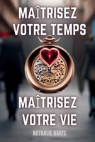 Maîtrisez Votre Temps, Maîtrisez Votre Vie: Routines conscientes et pleine conscience pour une vie plus alignée et productive (French Edition) B0F3JBGJK3 Book Cover