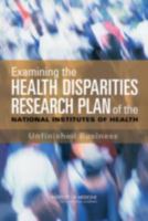 Examining the Health Disparities Research Plan of the National Institutes of Health: Unfinished Business 0309101212 Book Cover