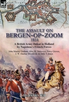 The Assault on Bergen-op-Zoom, 1814: a British Army Defeat in Holland by Napoleon's French Forces 1782827811 Book Cover