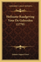 Heilzame Raadgeving Voor De Geleerden (1770) 1166031373 Book Cover