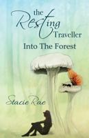 The Resting Traveller: Into The Forest 1775117413 Book Cover