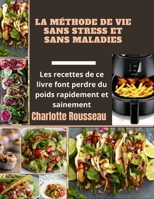 La M�thode de Vie Sans Stress Et Sans Maladies: Les recettes de ce livre font perdre du poids rapidement et sainement B092PKRKXC Book Cover