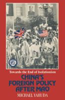 Towards the End of Isolationism: China's Foreign Policy After Mao (China in Focus Series) 0333275292 Book Cover